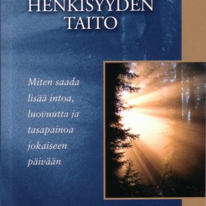 Käytännön henkisyyden taito – Miten saada lisää intoa, luovuutta ja tasapainoa jokaiseen päivään