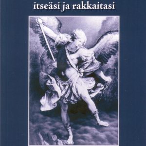 Miten voit pyytää enkeleitä suojelemaan itseäsi ja rakkaitasi- Tosikertomuksia arkkienkeli Mikaelista