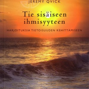 Tie sisäiseen ihmisyyteen - Harjoituksia tietoisuuden kehittämiseen