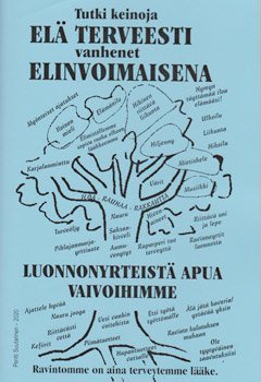 Elä terveesti, vanhenet elinvoimaisena – Luonnonyrteistä apua vaivoihimme