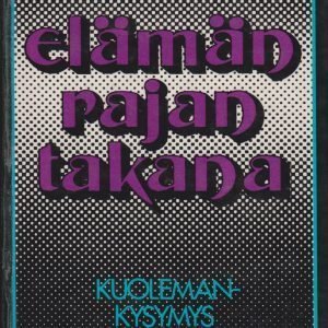 Elämän rajan takana - Kuoleman kysymys parapsykologiassa