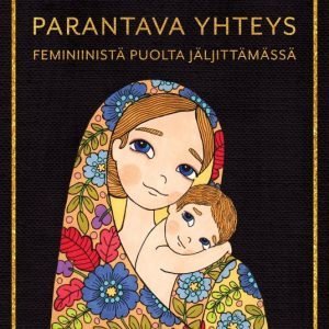 Parantava yhteys — Feminiinistä puolta jäljittämässä
