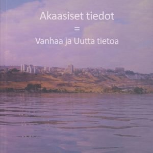Akaasiset tiedot = Vanhaa ja uutta tietoa *Suurteos*