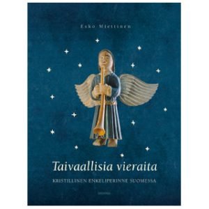 Taivaallisia vieraita - Kristillinen Enkeliperinne Suomessa