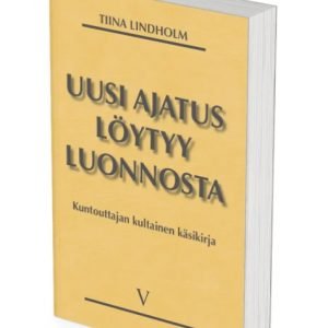Uusi ajatus löytyy luonnosta V - Kuntouttajan kultainen käsikirja