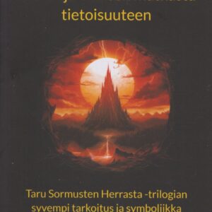 Käsikirja ihmisen matkasta tietoisuuteen - Taru Sormusten Herrasta -trilogian syvempi tarkoitus ja symboliikka