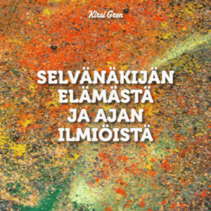 Selvänäkijän elämästä ja ajan ilmiöistä