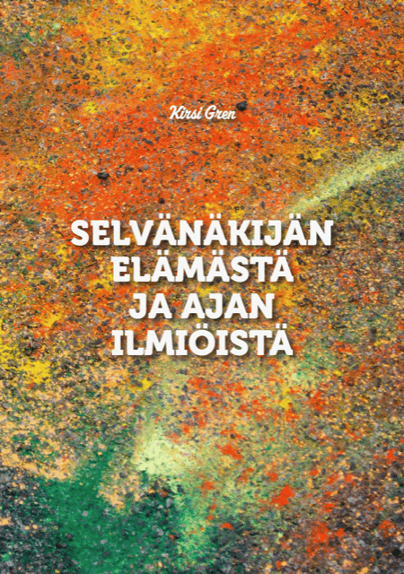 Selvänäkijän elämästä ja ajan ilmiöistä