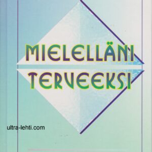 Mielelläni terveeksi - Ajatuksen myönteinen voima