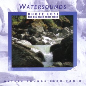 Watersounds: Bhote Kosi