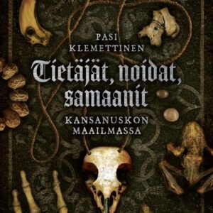 Tietäjät, noidat, samaanit — Kansanuskon maailmassa