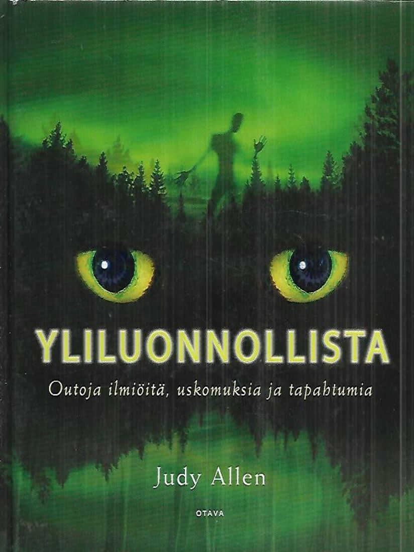 Yliluonnollista - Outoja ilmiöitä, uskomuksia ja tapahtumia