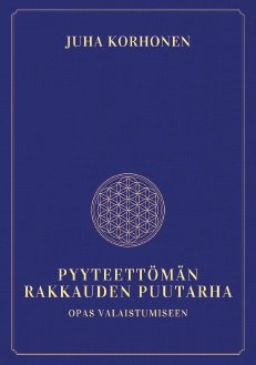 Pyyteettömän rakkauden puutarha - opas valaistumiseen