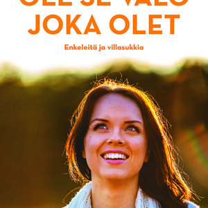 Ole se valo joka olet - enkeleitä ja villasukkia