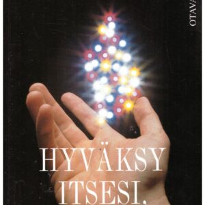 Hyväksy itsesi, uskalla elää