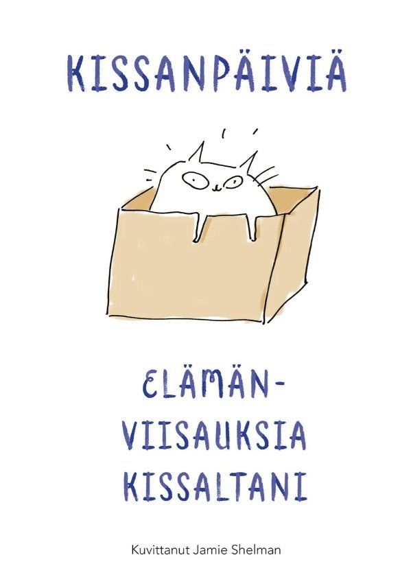 Kissanpäiviä - Elämänviisauksia kissaltani