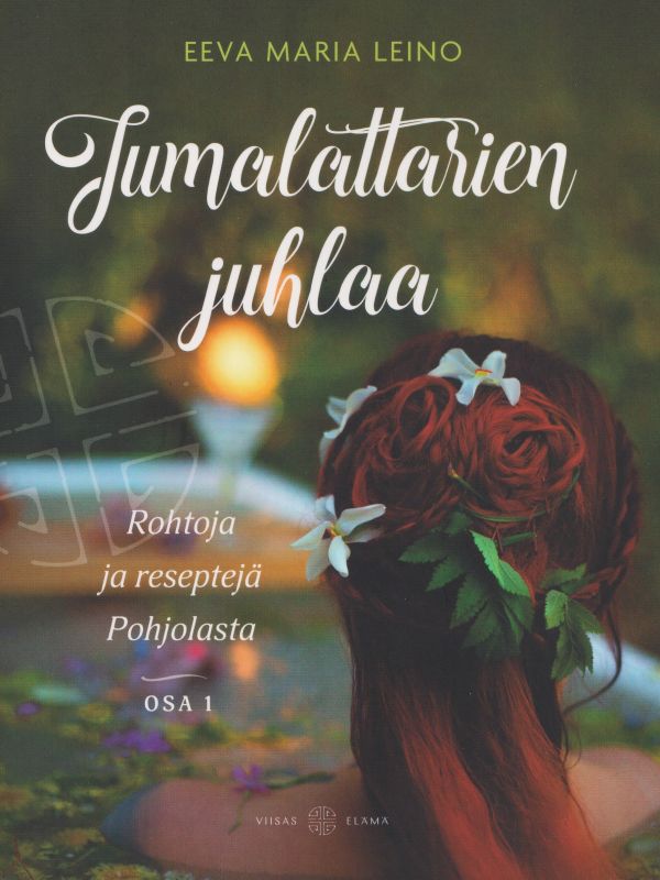 Jumalattarien juhlaa - Rohtoja ja reseptejä pohjolasta